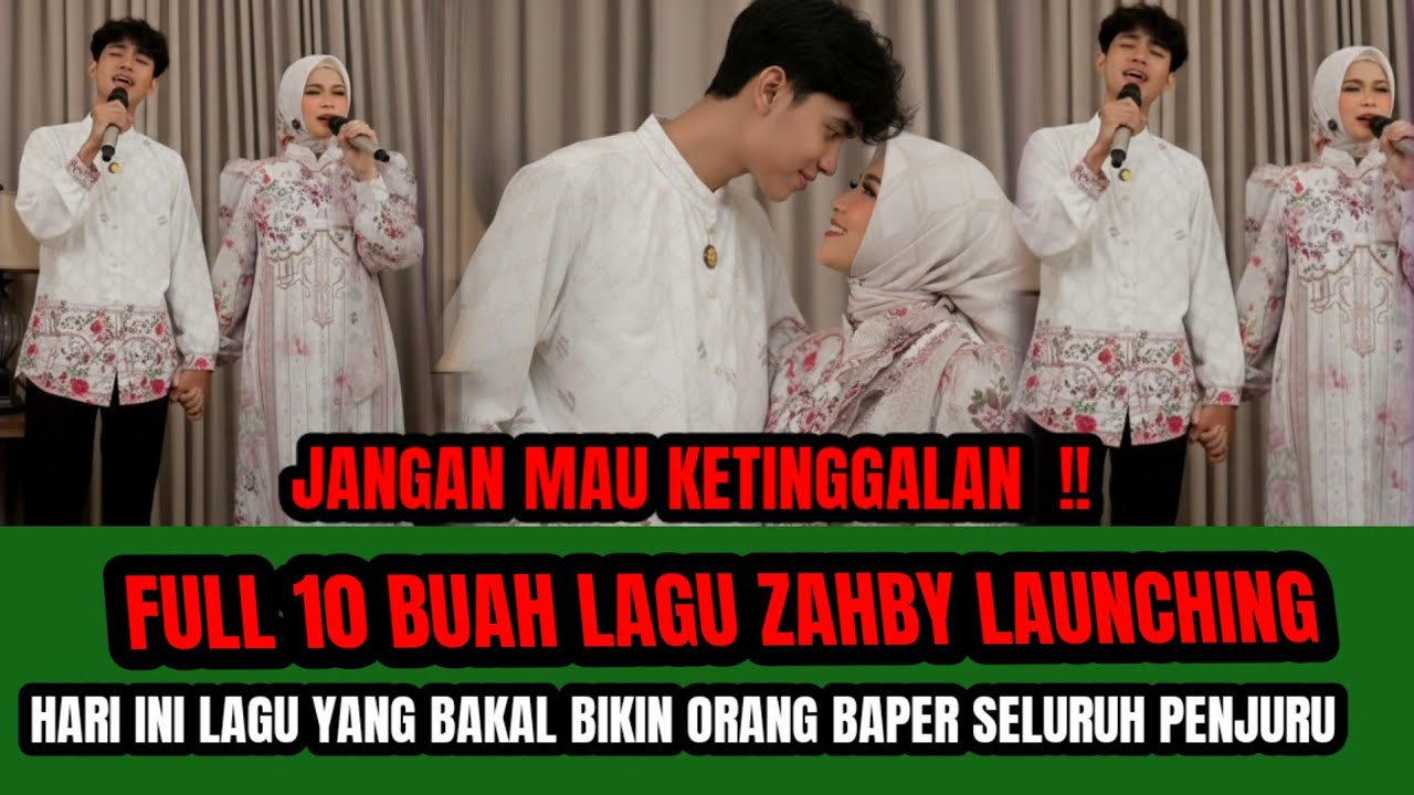 FULL 10 BUAH LAGU ZAHBY LAUNCHING HARI INI ‼️LAGU BAKALAN BIKIN BAPER SEMUA ORANG SELURUH PENJURU !