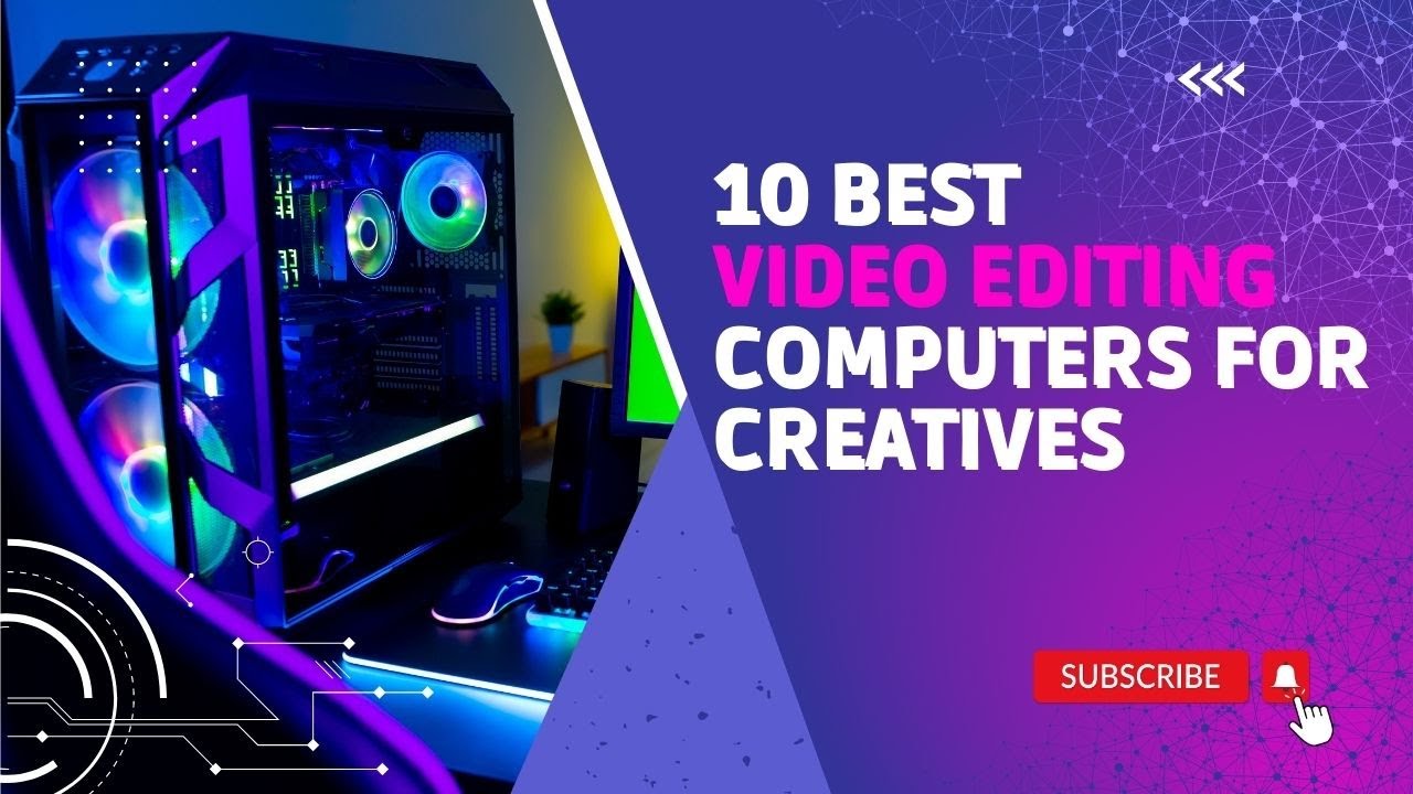 Find the Best Video Editing Computers for CONTENT CREATORS & EDITORS