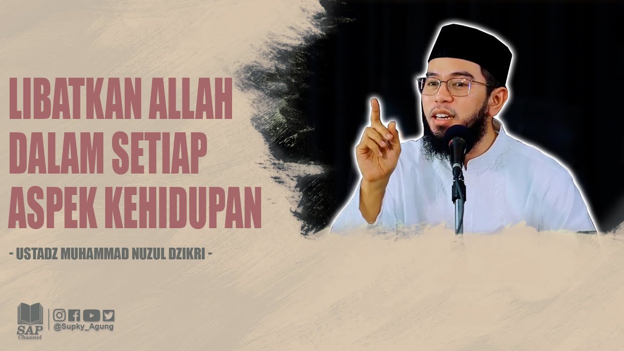 LIBATKAN ALLAH DALAM SETIAP ASPEK KEHIDUPAN | USTADZ MUHAMMAD NUZUL DZIKRI