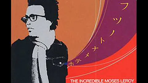 The Incredible Moses Leroy - Anthem