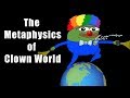 The Metaphysics of Clown World