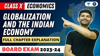 Globalisation and the Indian Economy | Full Chapter Explanation | Class 10 Social Science