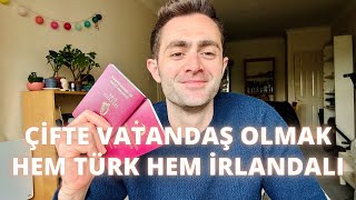 Avrupada Vatandaşlık Almak, Hem Türkiye Hem İrlanda Vatandaşı Oldum