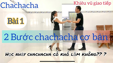 Bài 1: hướng dẫn 2 Bước chachacha cơ bản