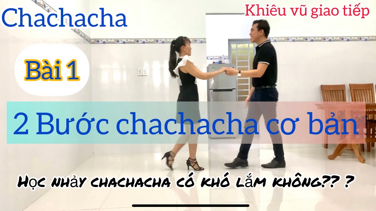 Bài 1: hướng dẫn 2 Bước chachacha cơ bản