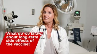 Vaccine Q&A with Dr. E: What do we know about long-term side effects of the vaccine?