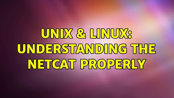 Unix & Linux: Understanding the Netcat properly