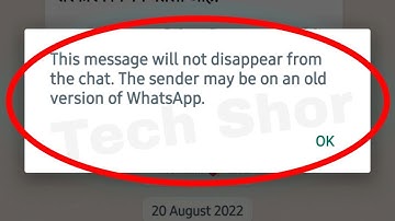 How to Fix This message will not disappear from the chat.The sender may be on an old version of What