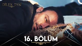 Dilek Taşı 16 Bölüm