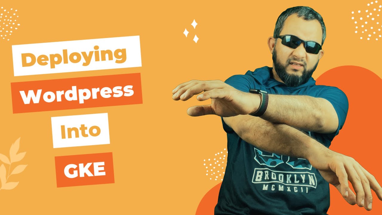 Deploying WordPress Application into GKE - Part 5 - Deploy Kubernetes ...