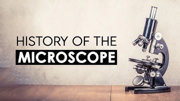 History of the Microscope  - Science Made Simple