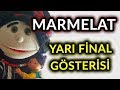 Marmelat yar final gsterisi  kuklamanya  idem datekin  yetenek sizsiniz trkiye yar final