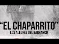 el chaparrito- Los Alegres el Barranco 2015 version