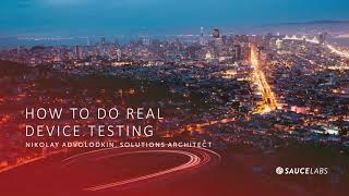 How to Do Real Device Testing on Sauce Labs | Nikolay Advolodkin screenshot 2