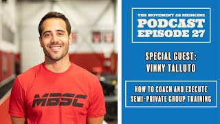 Episode 27: Vinny Talluto - How To Coach and Execute Semi-Private Group Training