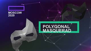 Polygonal Masquerad Moscow 2020