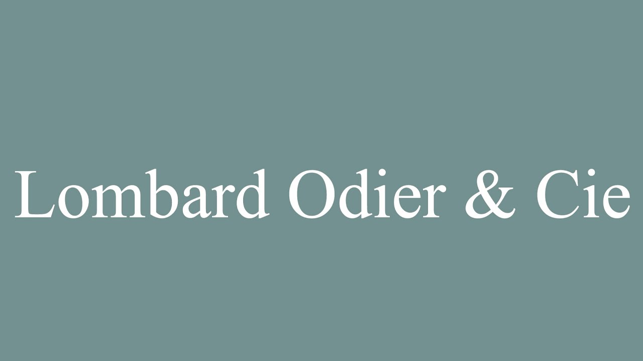 How to Pronounce ''Lombard Odier & Cie'' Correctly in French YouTube