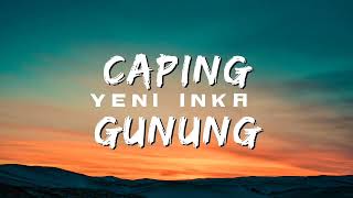 Caping Gunung | Yeni Inka | Lirik