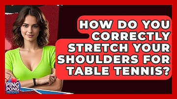 How Do You Correctly Stretch Your Shoulders For Table Tennis? - Ping Pong Prodigy