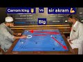 Carrom king vs sir akram big match  carrom board games