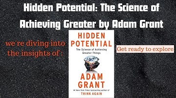 Hidden Potential : The Science of Achieving Greater Things by Adam Grant | Book Summary