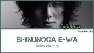 FUJII KAZE-SHINUNOGA E-WA//KOLAY OKUNUŞ