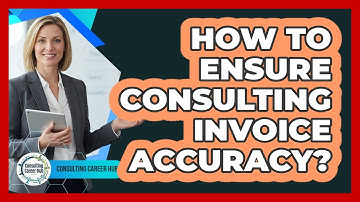 How To Ensure Consulting Invoice Accuracy?