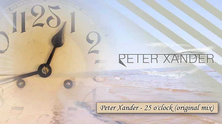 Peter Xander - 25 O'clock (original Mix)