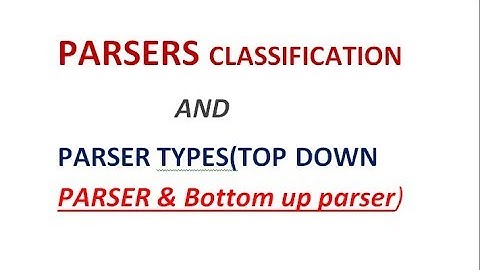 3  Parsers in Compiler(Classification) | PARSER TYPES