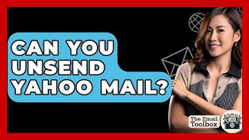 Can You Unsend Yahoo Mail? - TheEmailToolbox.com