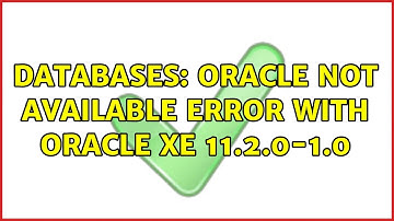 Databases: Oracle not available error with Oracle XE 11.2.0-1.0