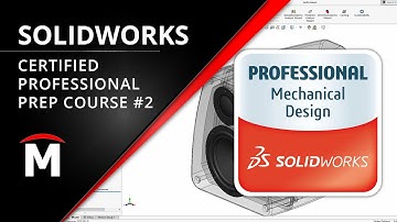 Certified SOLIDWORKS Professional (CSWP) Prep Course 2/2