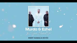 Murda & Ezhel - Bi Sonraki Hayatımda Gel (Mert Karaca Remix)