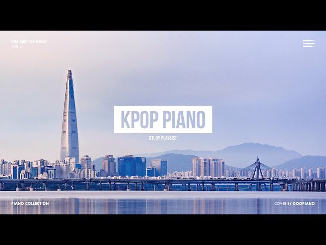 The Best of KPOP Vol.3 | 1 Hour Piano Collection for Study class=