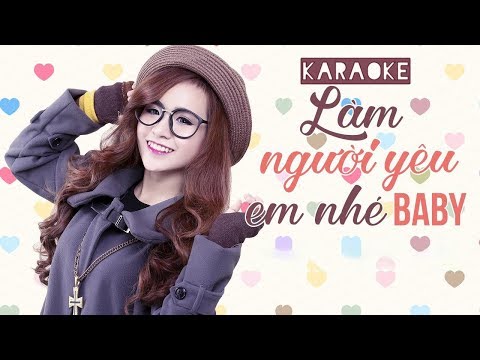 Làm Người Yêu Em Nhé Baby Karaoke - [KARAOKE] Làm Người Yêu Em Nhé Baby - Wendy Thảo