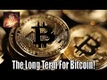 Think Long Term w/ Bitcoin! NOT The Short Term