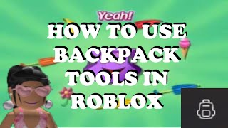 How To Use Backpack Tools In Roblox Youtube - how to open your backpack on roblox game growing up