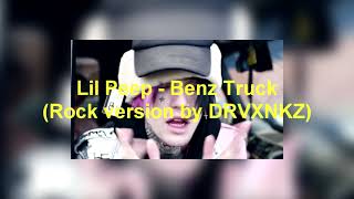 Lil Peep - Benz Truck (Rock version by DRVXNKZ)