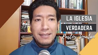 ¿CUÁL ES LA IGLESIA VERDADERA? | Pastor Jonatán