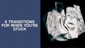 6 TRANSITIONS FOR WHEN YOU’RE STUCK | VIDEOSTAR