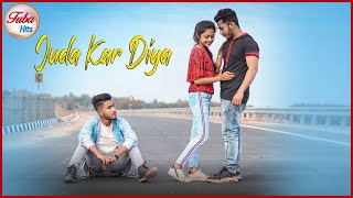 JUDA KAR DIYA | DIL MEIN HAI TU MERE |  Heart Broken Love Story | Stebin Ben | tuba hits | 2021