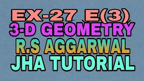 EX-27 E(3)|R.S AGGARWAL|3 DIMENSIONAL GEOMETRY|JHA TUTORIAL