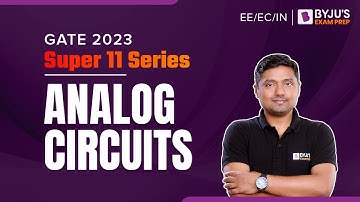 Analog Circuits | GATE 2023 Electrical, Electronics & Communication & IN Engineering (EE/EC/IN)