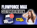 FlowForce Max⚠️((Any Danger?!))⚠️DOES FLOWFORCE MAX WORK? FlowForce Max Review