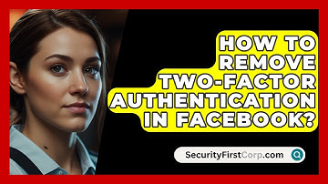 How To Remove Two-Factor Authentication In Facebook? - SecurityFirstCorp.com