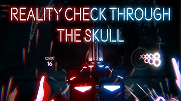 [Beat Saber] EXPERT+ Reality Check Through the Skull (Without long intro).