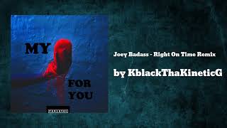 Joey Bada$$ - Right On Time Remix By Kblack Tha KineticG