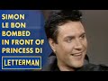 Duran Duran&#39;s Simon Le Bon Bombed In Front of Princess Diana | Letterman