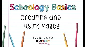Creating and Using Pages in Schoology