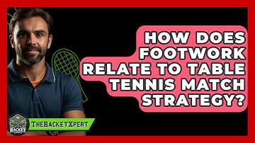 How Does Footwork Relate To Table Tennis Match Strategy? - The Racket Xpert